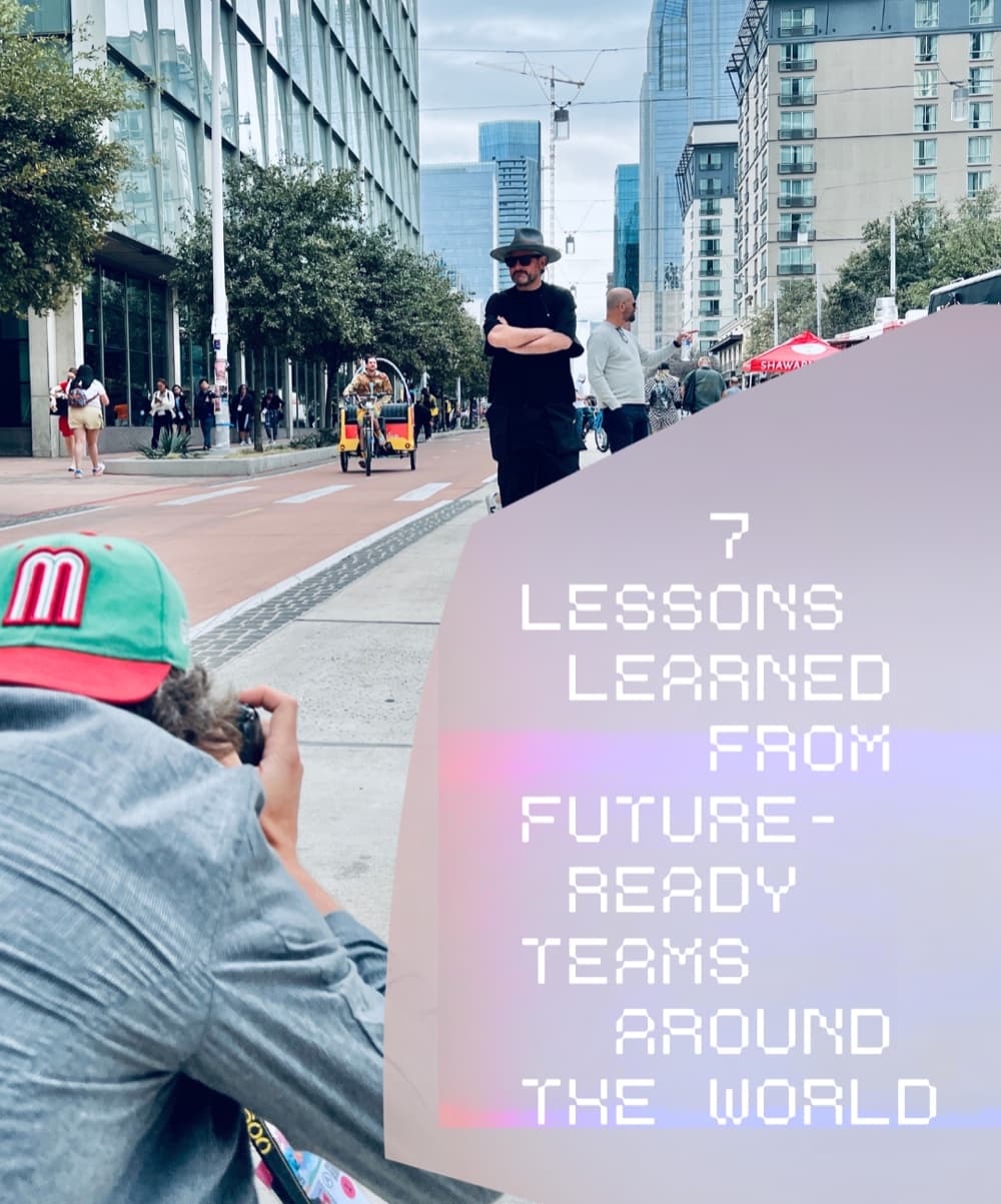 7 Lessons Learned from Future-Ready Teams Around the World